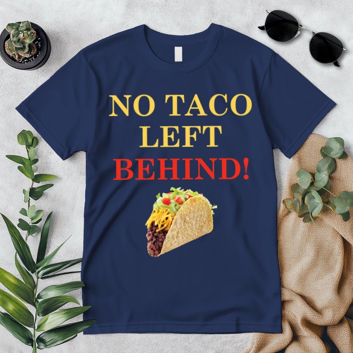 No Taco Left Behind Funny Tacos Premium T-Shirt