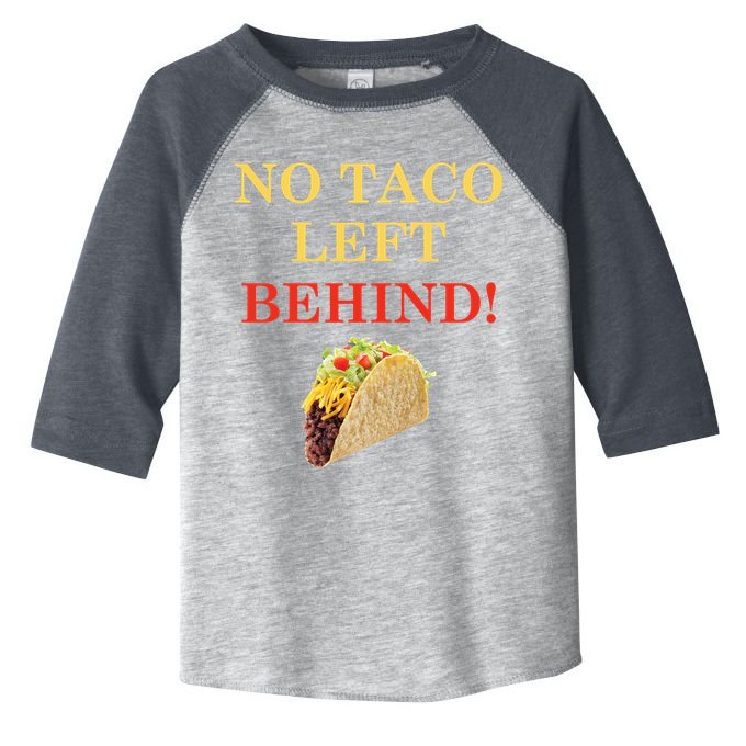 No Taco Left Behind Funny Tacos Toddler Fine Jersey T-Shirt