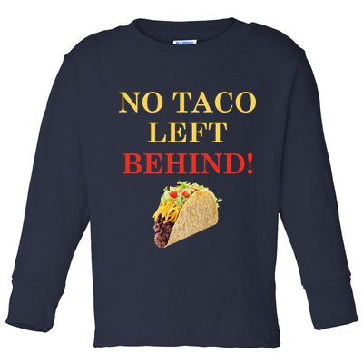 No Taco Left Behind Funny Tacos Toddler Long Sleeve Shirt