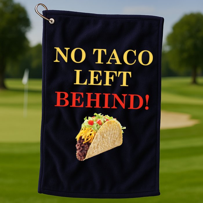 No Taco Left Behind Funny Tacos Golf Towel