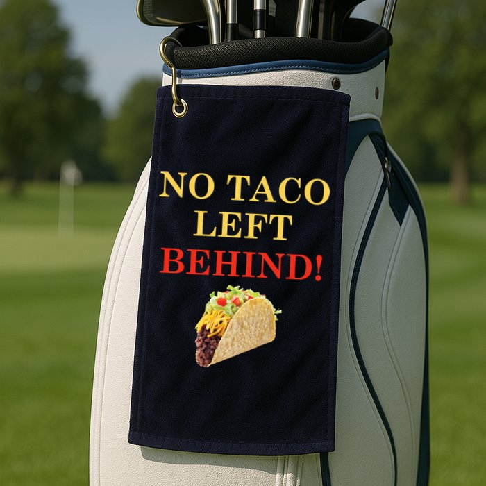 No Taco Left Behind Funny Tacos Golf Towel