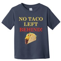 No Taco Left Behind Funny Tacos Toddler T-Shirt