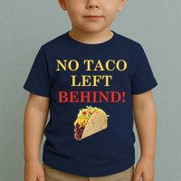 No Taco Left Behind Funny Tacos Toddler T-Shirt