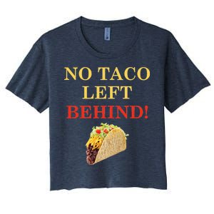 No Taco Left Behind Funny Tacos Women's Crop Top Tee