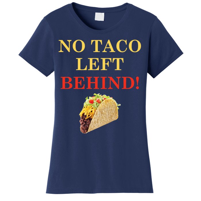 No Taco Left Behind Funny Tacos Women's T-Shirt