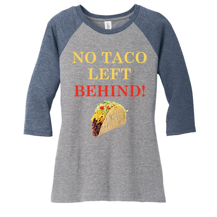 No Taco Left Behind Funny Tacos Women's Tri-Blend 3/4-Sleeve Raglan Shirt