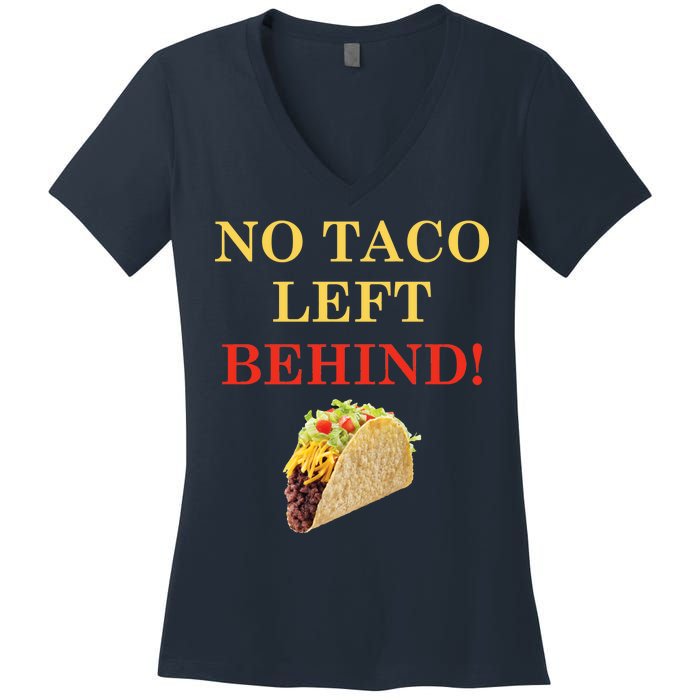 No Taco Left Behind Funny Tacos Women's V-Neck T-Shirt