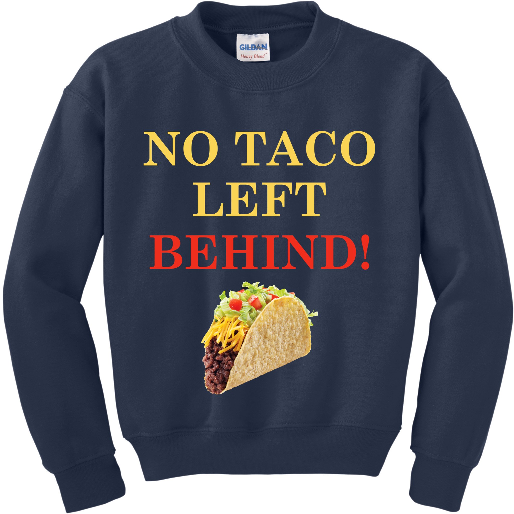 No Taco Left Behind Funny Tacos Kids Sweatshirt