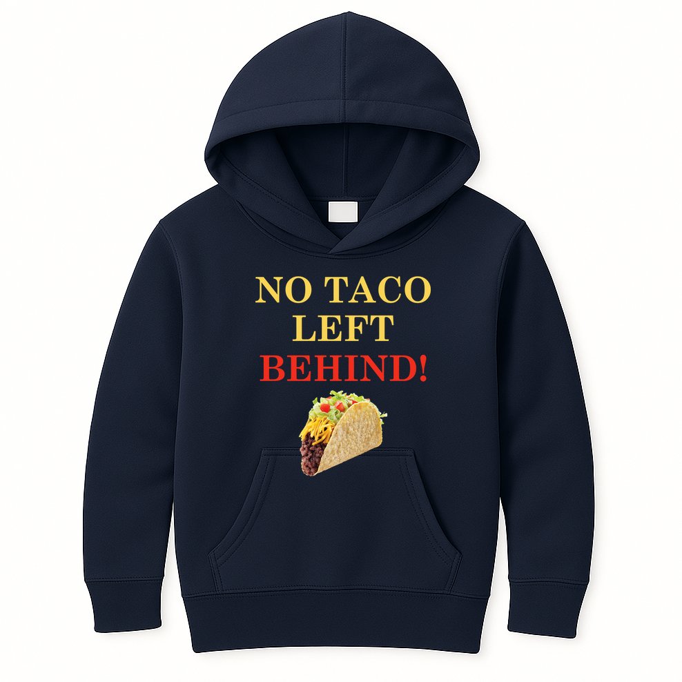 No Taco Left Behind Funny Tacos Kids Hoodie