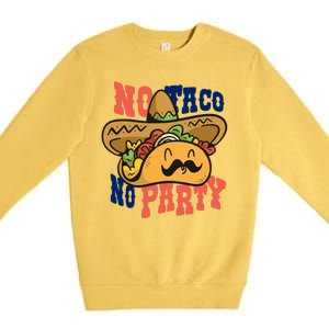 No Taco No Party Premium Crewneck Sweatshirt