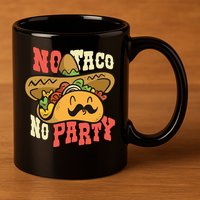 No Taco No Party 11oz C Handle Ceramic Mug