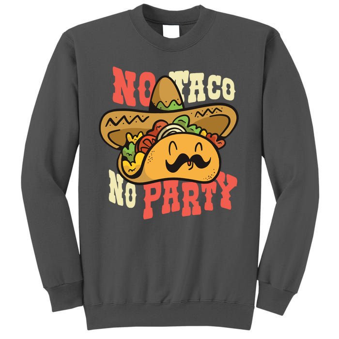 No Taco No Party Tall Sweatshirt