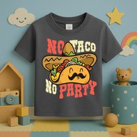 No Taco No Party Toddler T-Shirt