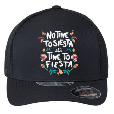 No Time To Siesta It's Time To Fiesta Flexfit Unipanel Trucker Cap