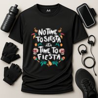 No Time To Siesta It's Time To Fiesta Performance Shirt