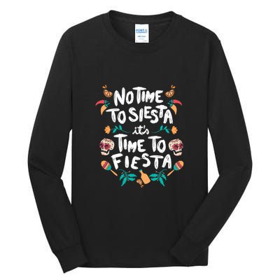 No Time To Siesta It's Time To Fiesta Tall Long Sleeve T-Shirt