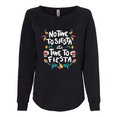 No Time To Siesta It's Time To Fiesta Womens California Wash Sweatshirt