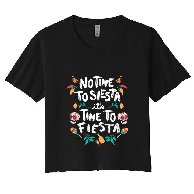 No Time To Siesta It's Time To Fiesta Crop Top