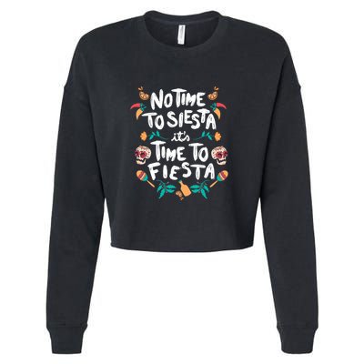 No Time To Siesta It's Time To Fiesta Cropped Pullover Crew