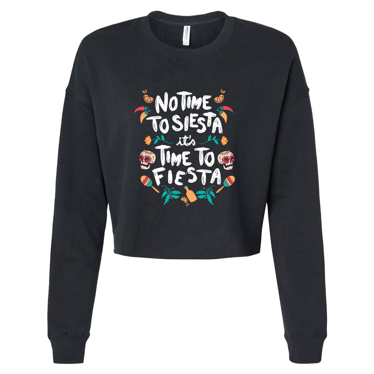 No Time To Siesta It's Time To Fiesta Cropped Pullover Crew