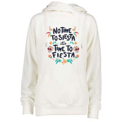 No Time To Siesta It's Time To Fiesta Womens Funnel Neck Pullover Hood