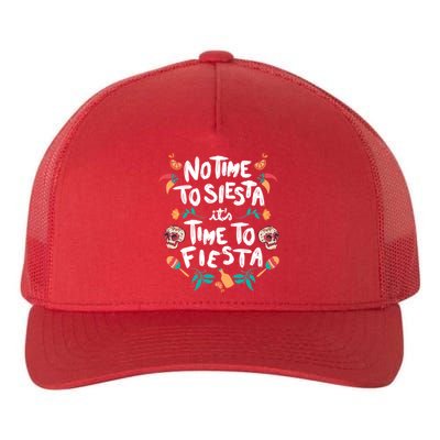 No Time To Siesta It's Time To Fiesta Yupoong Adult 5-Panel Trucker Hat