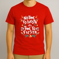 No Time To Siesta It's Time To Fiesta T-Shirt