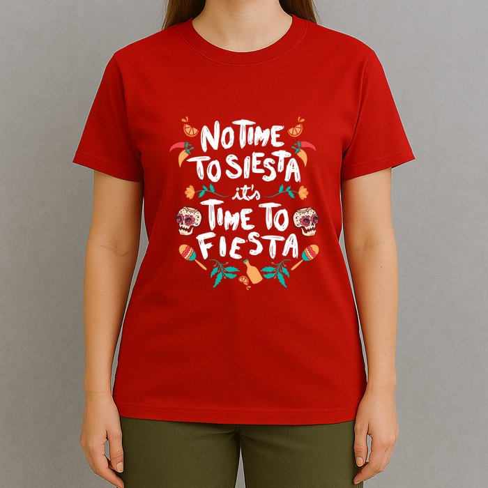 No Time To Siesta It's Time To Fiesta T-Shirt