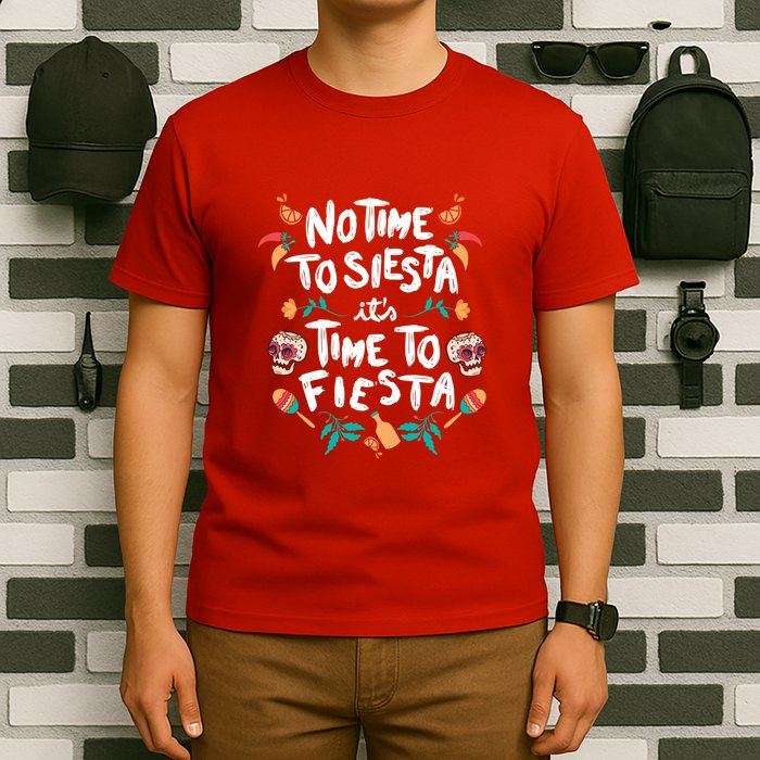 No Time To Siesta It's Time To Fiesta T-Shirt