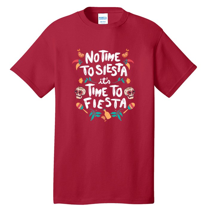 No Time To Siesta It's Time To Fiesta Tall T-Shirt