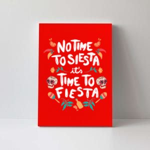 No Time To Siesta It's Time To Fiesta Canvas