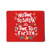 No Time To Siesta It's Time To Fiesta Mousepad