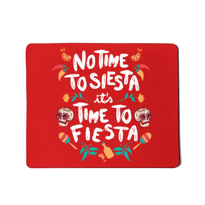 No Time To Siesta It's Time To Fiesta Mousepad