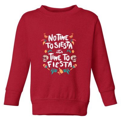 No Time To Siesta It's Time To Fiesta Toddler Sweatshirt