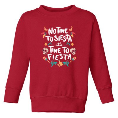 No Time To Siesta It's Time To Fiesta Toddler Sweatshirt