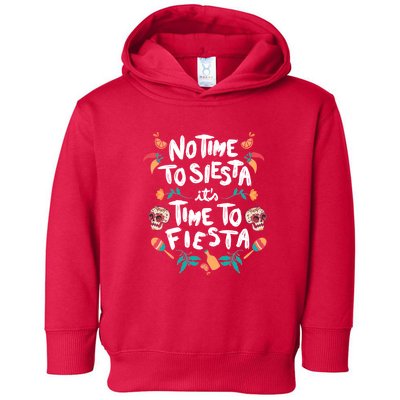 No Time To Siesta It's Time To Fiesta Toddler Hoodie