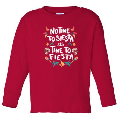 No Time To Siesta It's Time To Fiesta Toddler Long Sleeve Shirt