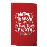 No Time To Siesta It's Time To Fiesta Platinum Collection Golf Towel