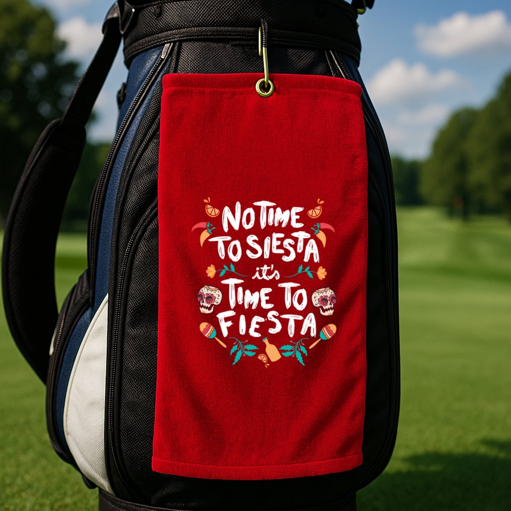 No Time To Siesta It's Time To Fiesta Golf Towel