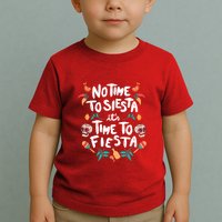 No Time To Siesta It's Time To Fiesta Toddler T-Shirt
