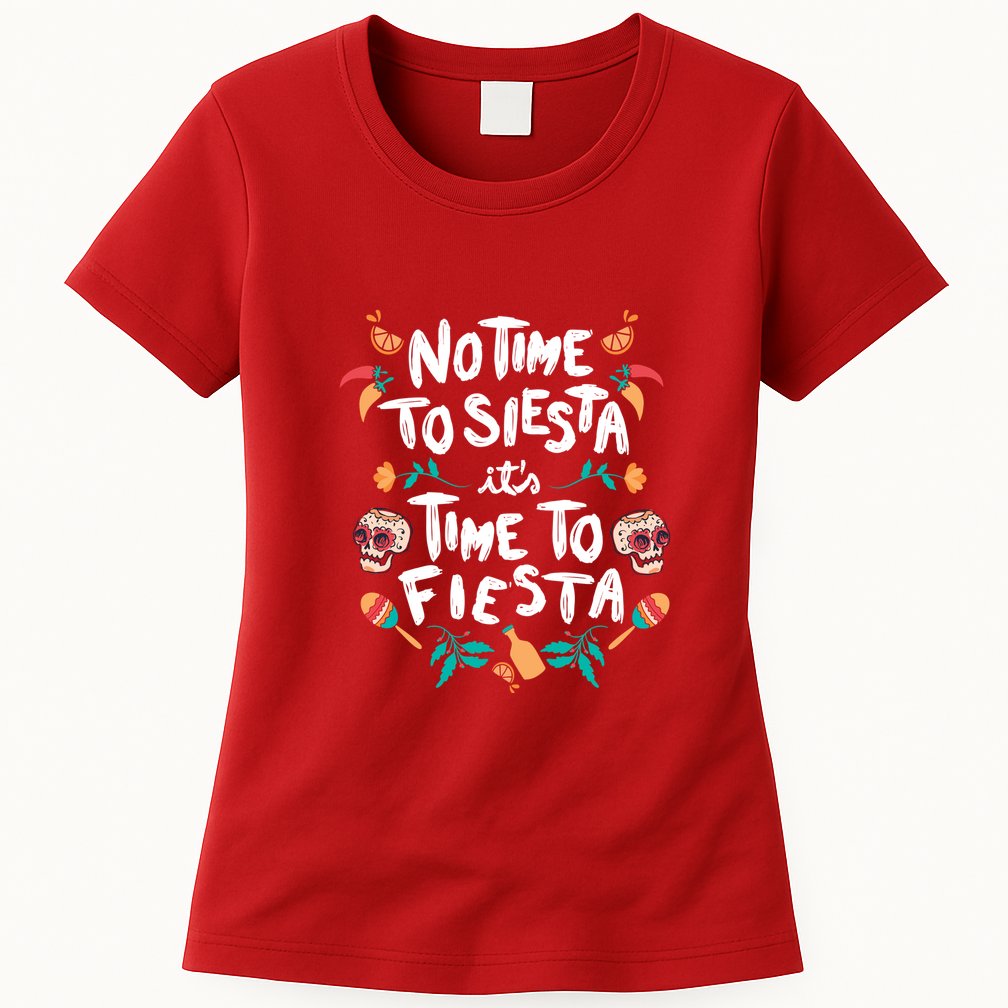 No Time To Siesta It's Time To Fiesta Womens T-Shirt