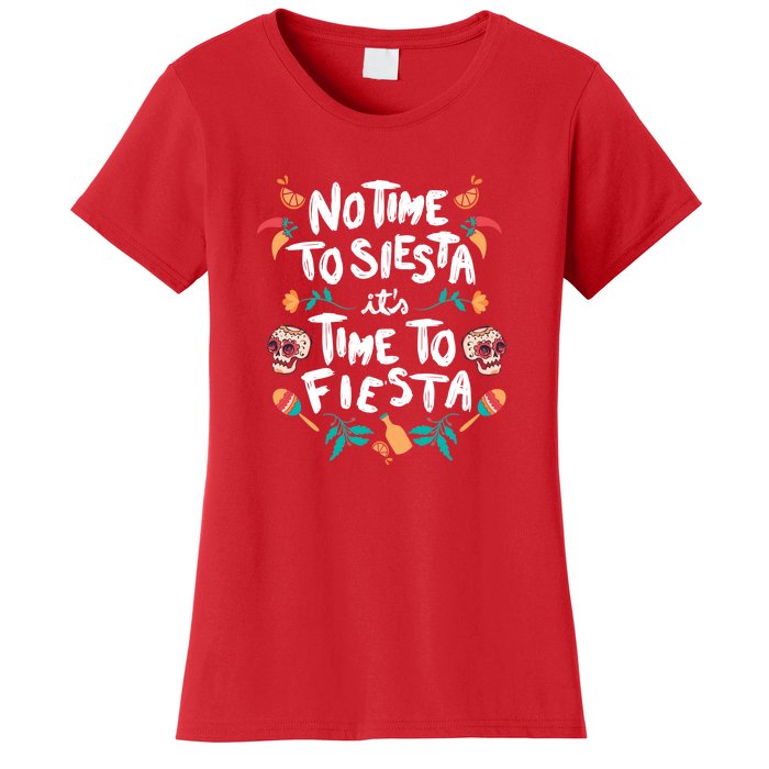 No Time To Siesta It's Time To Fiesta Women's T-Shirt