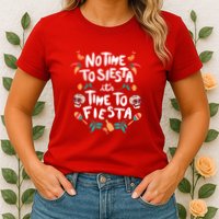 No Time To Siesta It's Time To Fiesta Womens T-Shirt