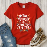 No Time To Siesta It's Time To Fiesta Womens T-Shirt