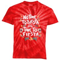 No Time To Siesta It's Time To Fiesta Kids Tie-Dye T-Shirt