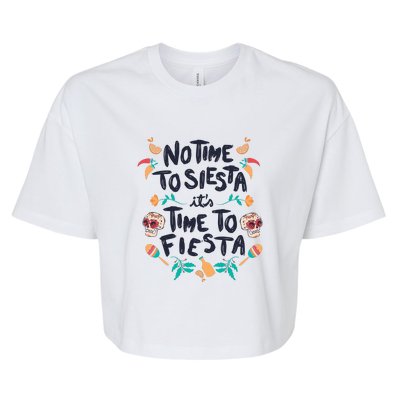 No Time To Siesta It's Time To Fiesta Bella+Canvas Jersey Crop Tee