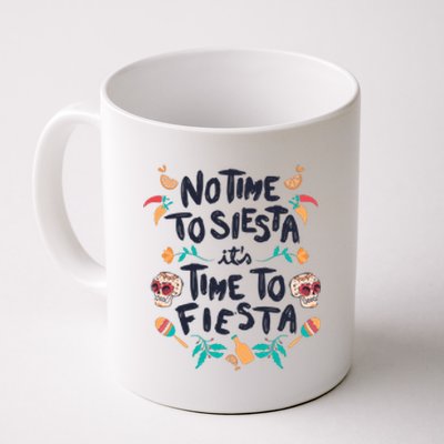 No Time To Siesta It's Time To Fiesta Coffee Mug