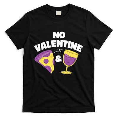 No Valentine Just Pizza And Wine T-Shirt