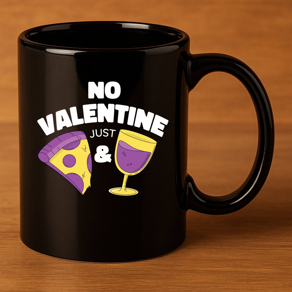 No Valentine Just Pizza And Wine 11oz C Handle Ceramic Mug