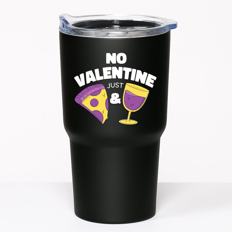 No Valentine Just Pizza And Wine Tumbler